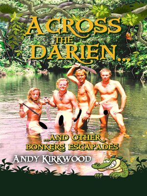 cover image of Across the Darien and other bonkers escapades